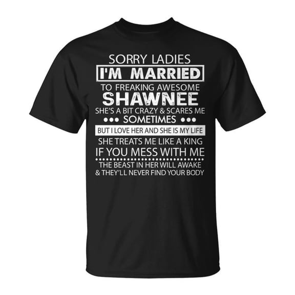 Shawnee Name Gift Im Married To Freaking Awesome Shawnee Unisex TShirt