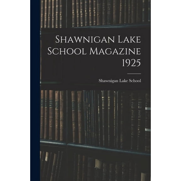 Shawnigan Lake School Magazine 1925, (Paperback)