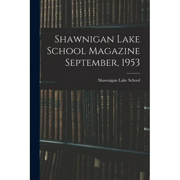 Shawnigan Lake School Magazine September, 1953, (Paperback)
