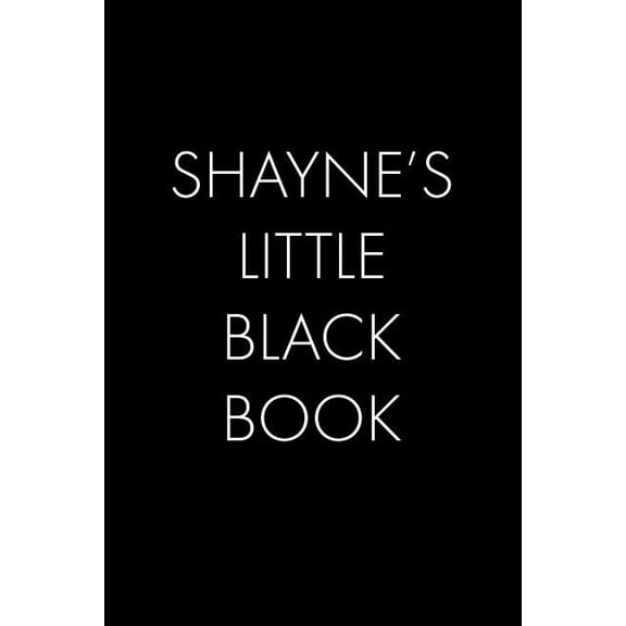 Shayne's Little Black Book: The Perfect Dating Companion for a Handsome Man Named Shayne. A secret place for names, phon, (Paperback)