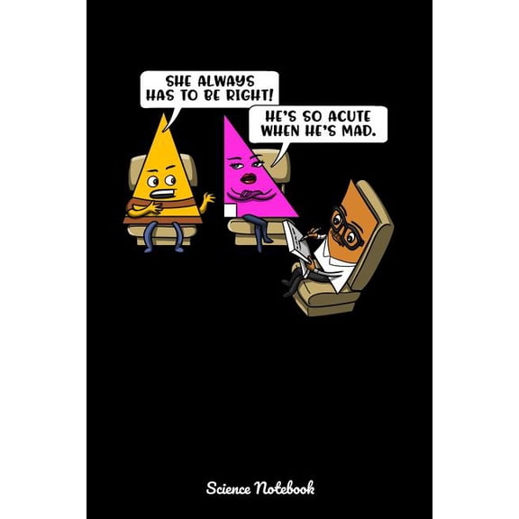 She Always Has To Be Right! He's So Acute When He's Mad. Science Notebook: Mathematics Geometry Notebook, (Paperback)