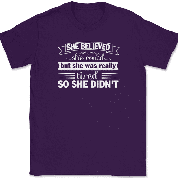 She Believed But She Was Really Tired T-Shirt Funny Humor Text Tee - Purple, M