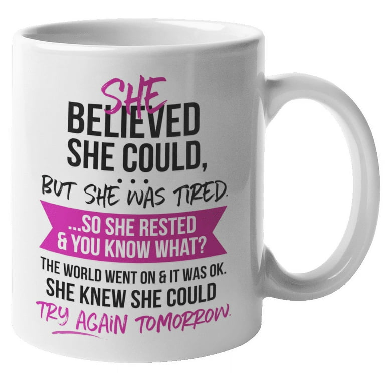 https://i5.walmartimages.com/seo/She-Believed-Could-But-Was-Tired-Funny-And-Motivational-Coffee-Tea-Mug-For-Mom-Mama-Mother-Girlfriend-Boss-Lady-Teen-Women-Moms-Sister-Stepsister-11o_d67cd690-8ade-46c6-b46c-f7b4e654e541.8f5ed385a4709bbe79af23e7c6b1f330.jpeg?odnHeight=768&odnWidth=768&odnBg=FFFFFF