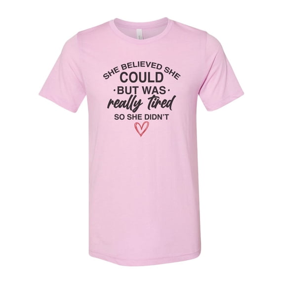 She Believed She Could, Funny Shirts, Gift For Her, Tired Shirt, Sarcastic Shirt, Unisex Fit, Mother's Day Gift, Sassy Shirt, Funny Girl, Lilac, MEDIUM