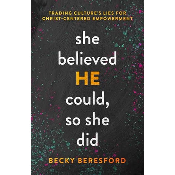 Pre-Owned She Believed He Could, So She Did: Trading Culture's Lies for Christ-Centered Empowerment (Paperback) 080242998X 9780802429988