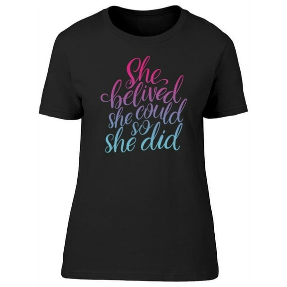 She Believed, Motivational Quote T-Shirt Women -Image by Shutterstock, Female Small