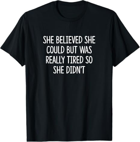YourTops Women's T-Shirt - "She Believed She Could But She Was Really Tired So She Didn't" 2 thumbnail image
