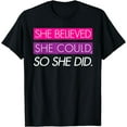 thumbnail image 1 of She Believed She Could So She Did T-Shirt, 1 of 3