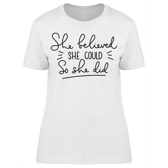 She Believed She Could T-Shirt Women -Image by Shutterstock, Female Small