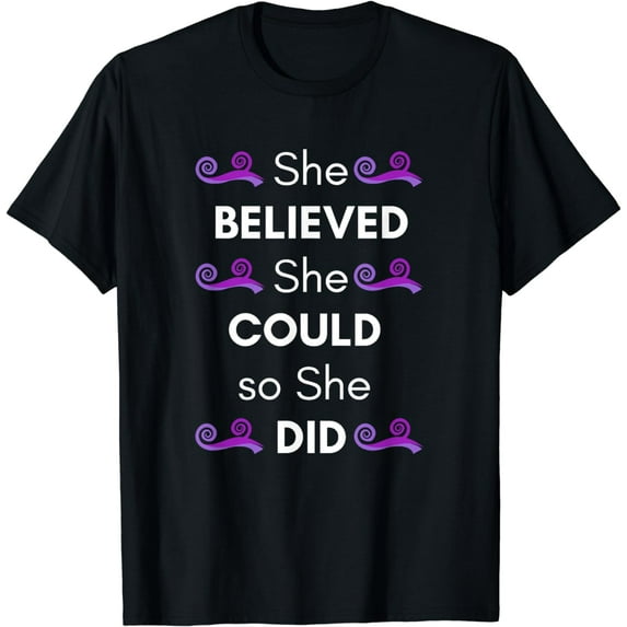 She Believed She Could so She Did T Shirt T-Shirt