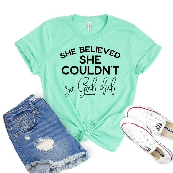 She Believed She Couldn’t Shirt So God Did T-shirt Religious Shirts Women's Faith Tee Christian Tshirt Prayer Gift