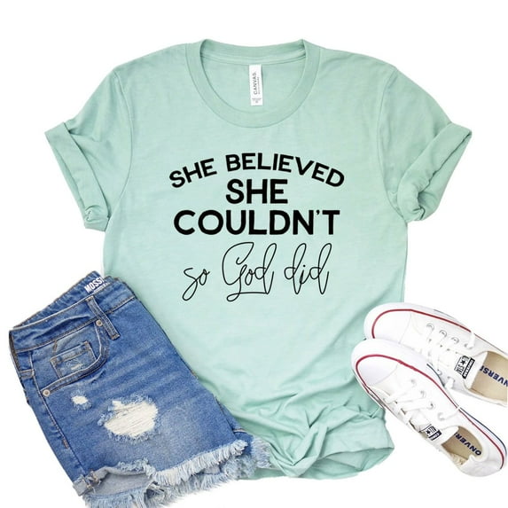 She Believed She Couldn’t Shirt So God Did T-shirt Religious Shirts Women's Faith Tee Christian Tshirt Prayer Gift