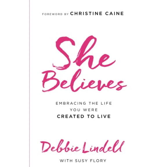 Pre-Owned She Believes: Embracing the Life You Were Created to Live (Paperback) 0800724429 9780800724429