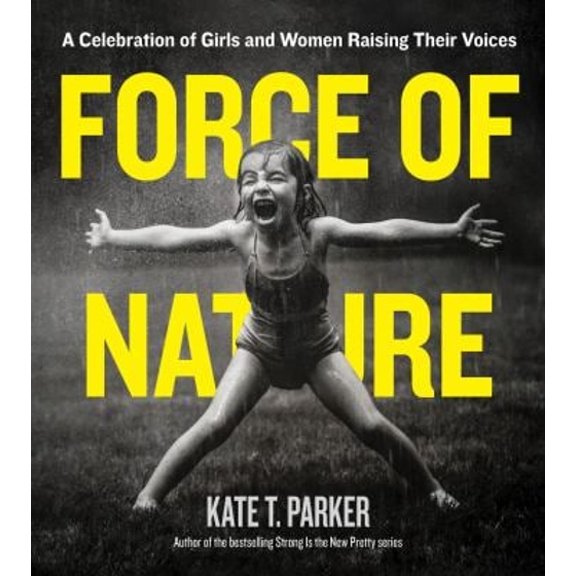 Pre-Owned Force of Nature: A Celebration of Girls and Women Raising Their Voices (Paperback) 1523505524 9781523505524