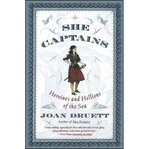 Heroines and Hellions of the Sea She Captains: Heroines and Hellions of the Sea, (Paperback)