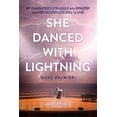 thumbnail image 1 of She Danced with Lightning: My Daughter's Struggle with Epilepsy and Her Boundless Will to Live, (Paperback), 1 of 1