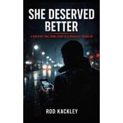 She Deserved Better A Shocking True Crime Story of a Craigslist Killer, Paperback