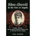 thumbnail image 1 of She-Devil in the City of Angels: Gender, Violence, and the Hattie Woolsteen Murder Case in Victorian Era Los Angeles, (Hardcover), 1 of 1