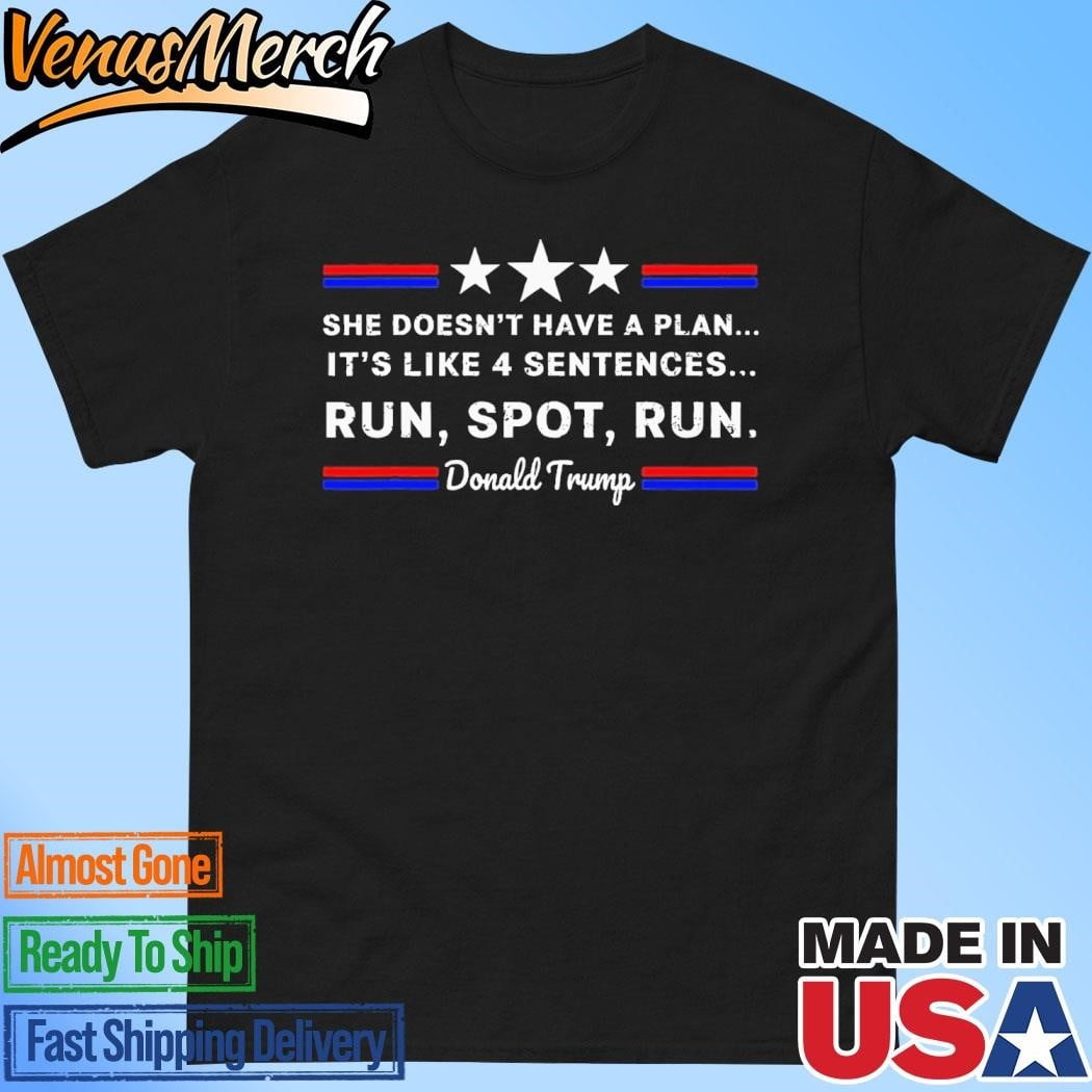 She Doesn't Have A Plan It's Like 4 Sentences Run Spot Run Shirt