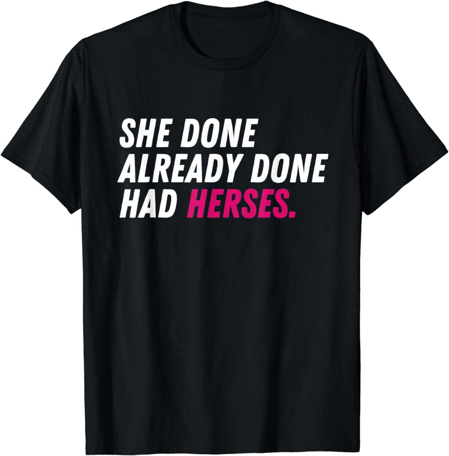 She Already Done Had Herses