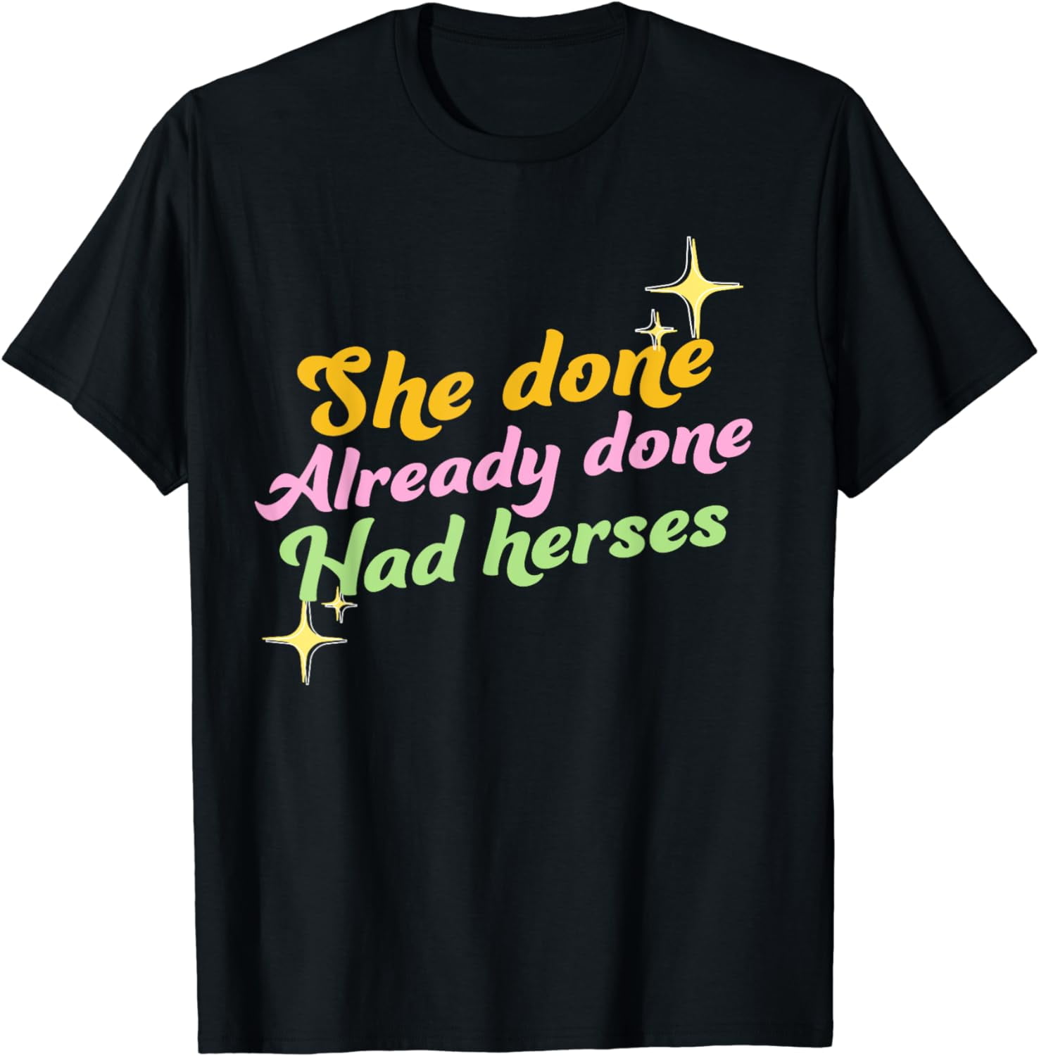 She Done Already Done Had Herses, Drag Race, dragrace, LGBT TShirt