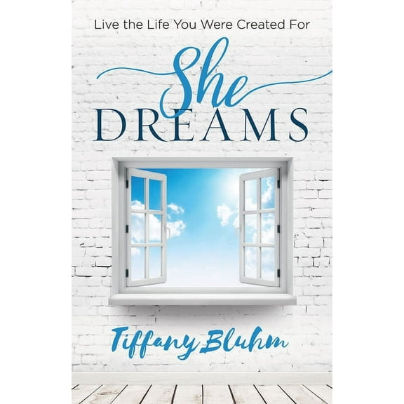 She Dreams: She Dreams: Live the Life You Were Created for (Paperback)