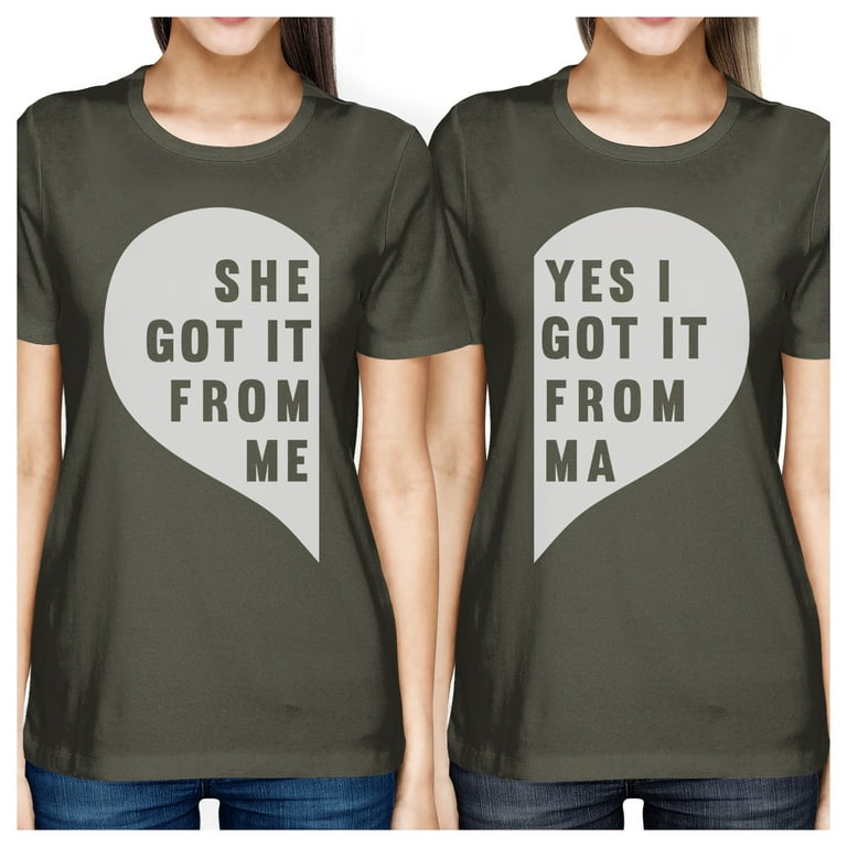 She Got It From Me Mother Daughter Matching T Shirt She Got It From Me Mother Daughter Matching T Shirt