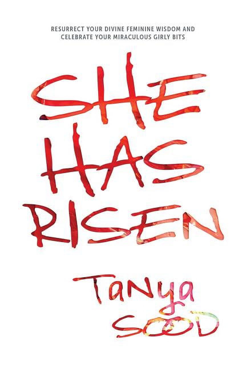 She Has Risen She Has Risen: Resurrect Your Divine Feminine Wisdom and Celebrate Your ...