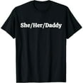 thumbnail image 1 of She Her Daddy Funny Lesbian Pride Pronouns Humor Gay T-Shirt, 1 of 7