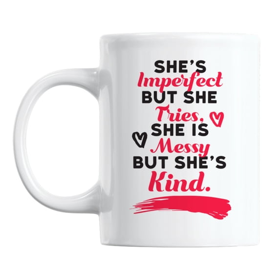 She Is Messy but She's Kind Quotes White Ceramic Coffee & Tea Mug (11oz)