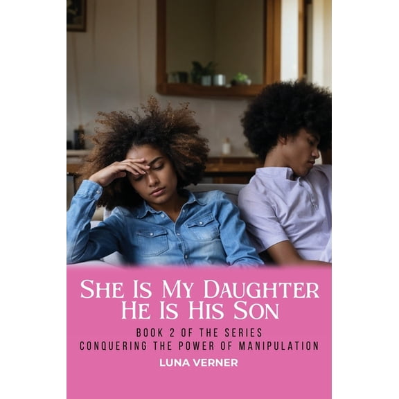 She Is My Daughter He Is His Son: Book 2 of the series Conquering The Power of Manipulation, (Hardcover)