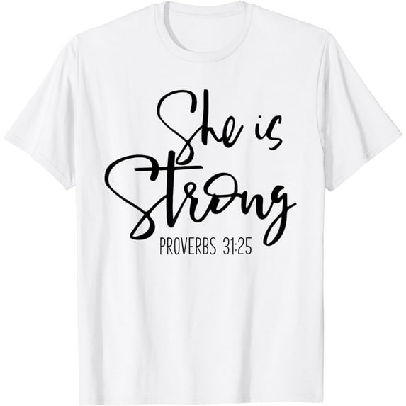 She Is Strong Proverbs 31:25 - Bible Verse Slogan T-Shirt