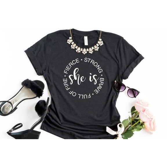 She Is Strong, She Is Fierce, She Is Brave, She Is Full Of Fire, Empowered Women T-Shirt, Strong Women, Strong Mom Shirt, Women'S Day, Female