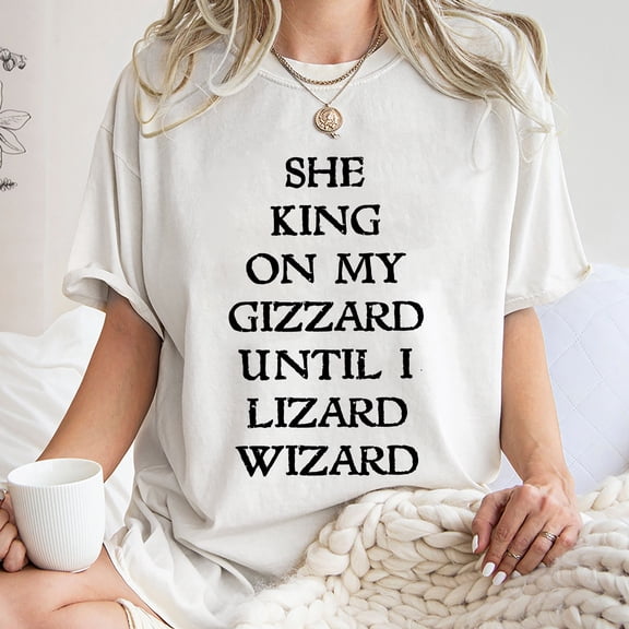 She King On My Gizzard Until I Lizard Wizard Shirt,Trending Unisex Tee Shirt,Unique Shirt