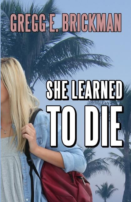 She Learned to Die (Paperback) by Gregg E Brickman