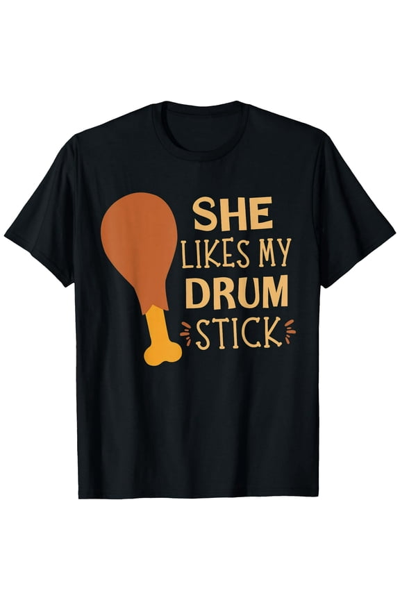 She Likes My Drum Stick Funny Couple Matching Thanksgiving T-Shirt,Top Tees,Black