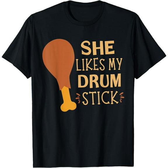 She Likes My Drum Stick Funny Couple Matching Thanksgiving T-Shirt,Top Tees,Black