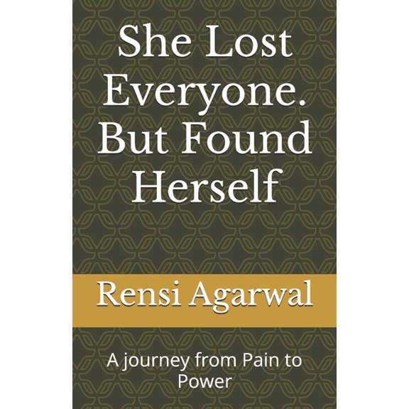 She Lost Everyone. But Found Herself: A journey from Pain to Power, (Paperback)
