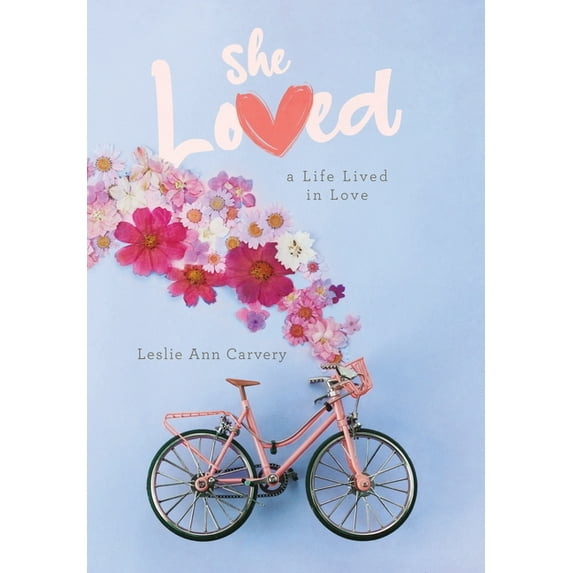 She Loved: a Life Lived in Love, (Hardcover)