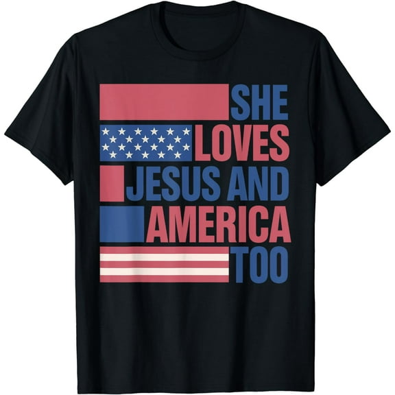 She Loves Jesus & America Too American Patriotic 4th Of July T-Shirt