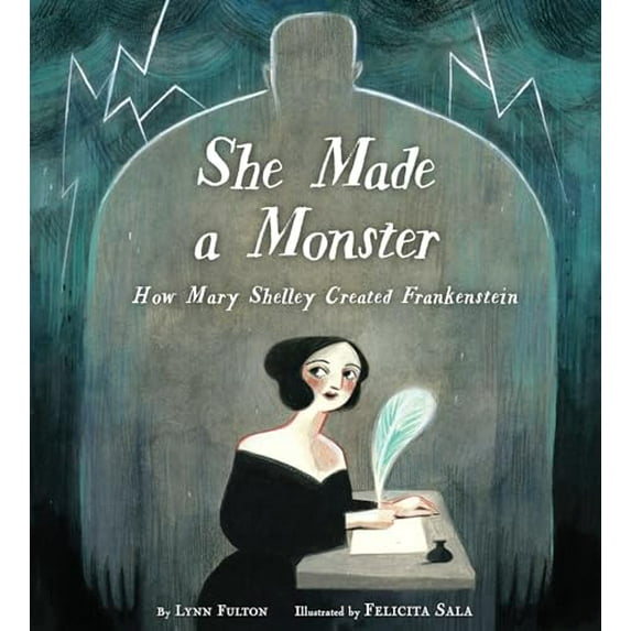 Pre-Owned She Made a Monster: How Mary Shelley Created Frankenstein (Hardcover) 0525579605 9780525579601