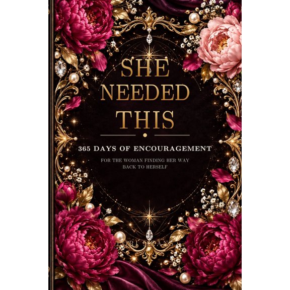 She Needed This: 365 Days of Encouragement for the Woman Finding Her Way Back to Herself, (Paperback)