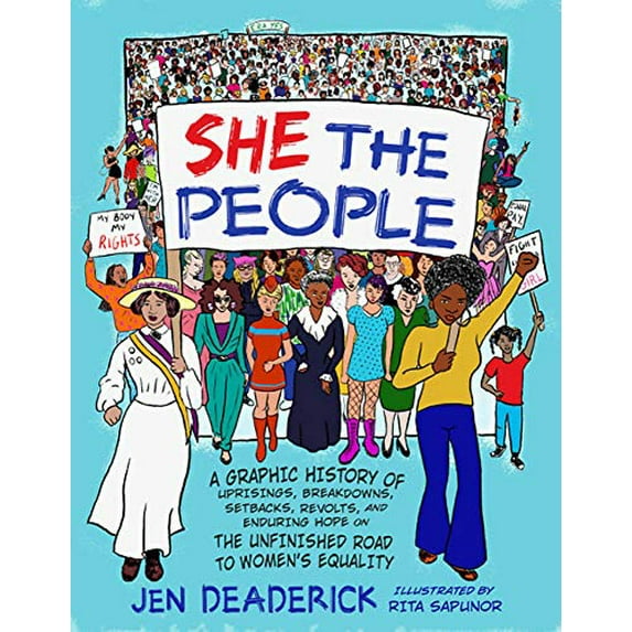 Pre-Owned She the People: A Graphic History of Uprisings, Breakdowns, Setbacks, Revolts, and Enduring Hope on the Unfinished Road to Women's Equality (Paperback) 158005871X 9781580058711