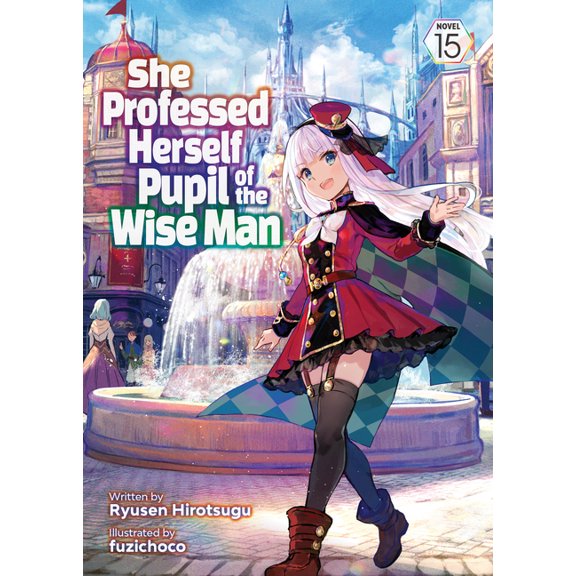 She Professed Herself Pupil of the Wise She Professed Herself Pupil of the Wise Man (Light Novel) Vol. 15, (Paperback)