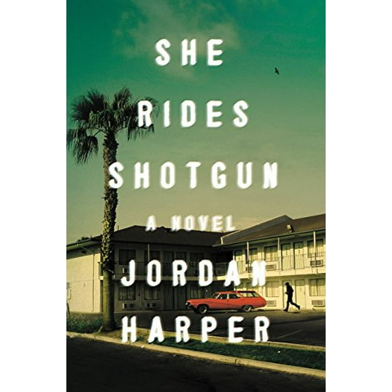 Pre-Owned She Rides Shotgun : A Novel (Hardcover) 9780062394408