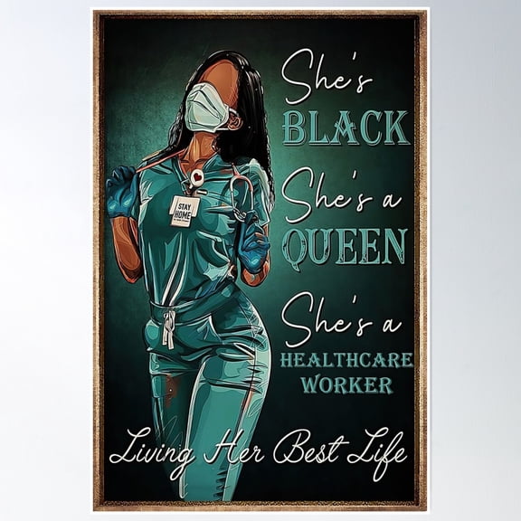 She'S Black She'S A Queen She'S A Healthcare Worker Living Her Best Life Poster Wall Art Modern Wall Decor Wall Art