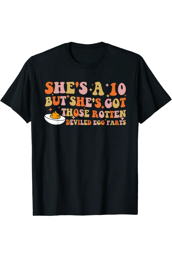 She'S Got Those Rotten Deviled Egg Farts T-Shirt All Size S-5XL