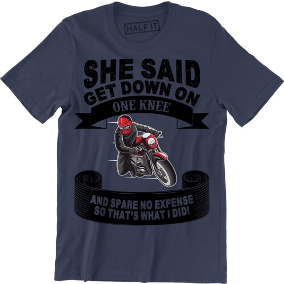 She Said Get Down On One Knee And Spare No Expense So That's What I Did Mens T-Shirt