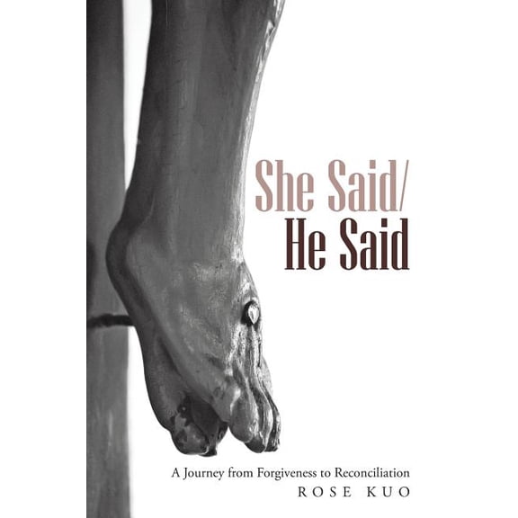She Said/He Said: A Journey from Forgiveness to Reconciliation (Paperback)