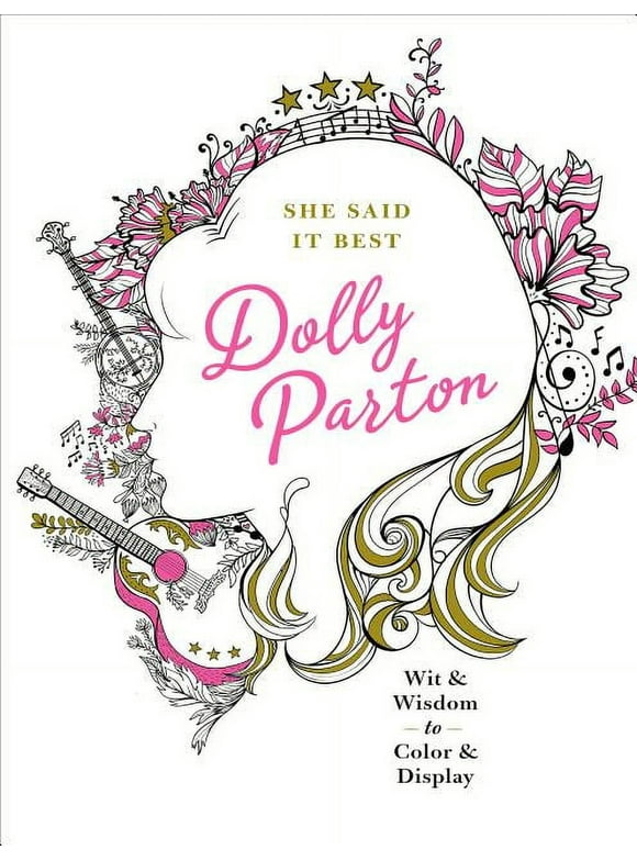 She Said It Best: Dolly Parton: Wit & Wisdom to Color & Display -- Kimma Parish